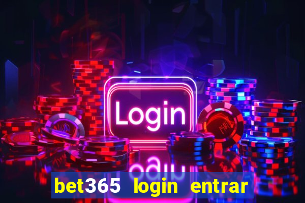 bet365 login entrar agora direto no celular